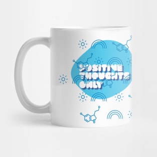 Positive thoughts only Mug